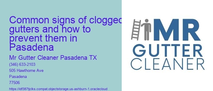 Common signs of clogged gutters and how to prevent them in Pasadena 